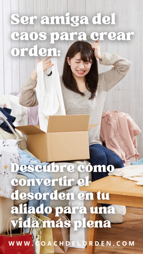 Ser Amiga del Caos para Crear Orden